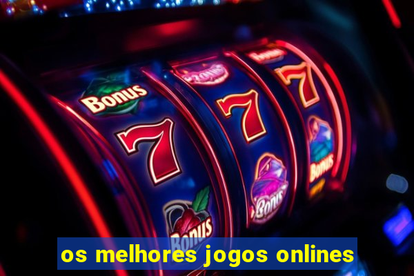 os melhores jogos onlines